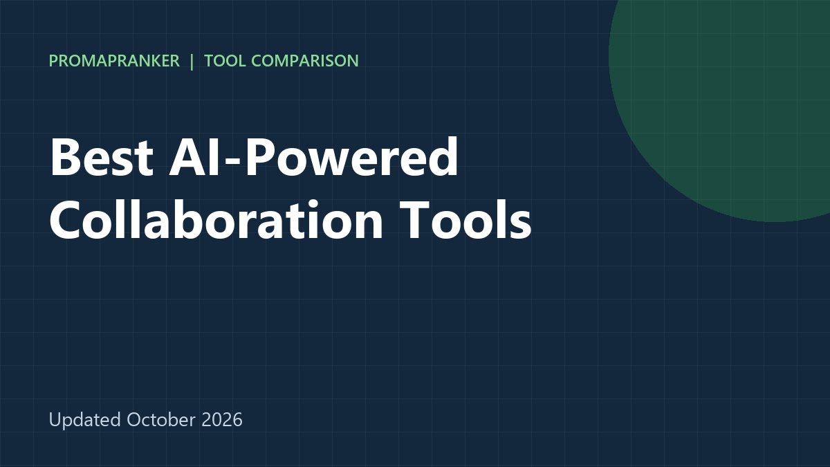 Best AI-Powered Collaboration Tools in 2026: 8 Tools Compared